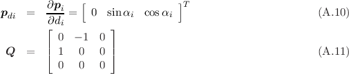         ∂pi    [                ]T
pdi  =  -∂d-=   0  sinαi  cosαi                           (A.10 )
        ⌊  i        ⌋
        | 0  - 1  0 |
 Q   =  ⌈ 1   0   0 ⌉                                     (A.11 )
          0   0   0
