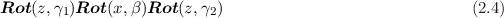 Rot (z,γ1)Rot(x,β )Rot (z,γ2)                               (2.4)
