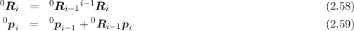 0Ri  =   0Ri-1i-1Ri                                       (2.58)
 0p  =   0p   + 0Ri -1p                                   (2.59)
   i       i-1         i
