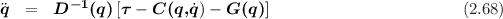 q  =   D - 1(q) [τ - C (q,˙q)- G (q)]                       (2.68)
                                                                     

                                                                     
