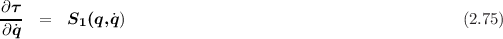 ∂τ
--˙  =   S1(q,˙q)                                          (2.75)
∂ q
